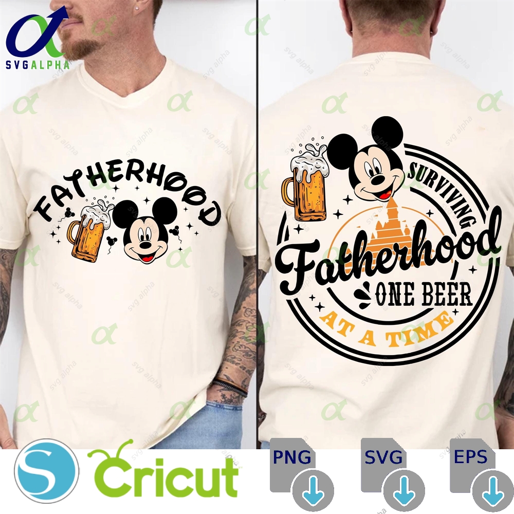 Fatherhood Surviving One Beer At A Time Svg Father S Day Svg Drinking Husband Svg Magical Kingdom Svg Friend Squad Digital