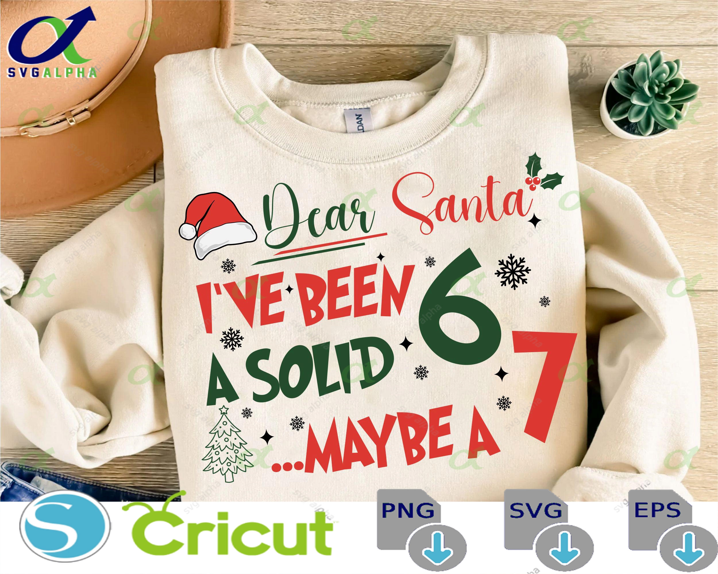 Dear Santa I Ve Been A Solid Svg Png Dear Santa 6-7 Kids Christmas Svg 67 Meme Xmas Gifts Christmas Kids Shirt Cut File For Christmas