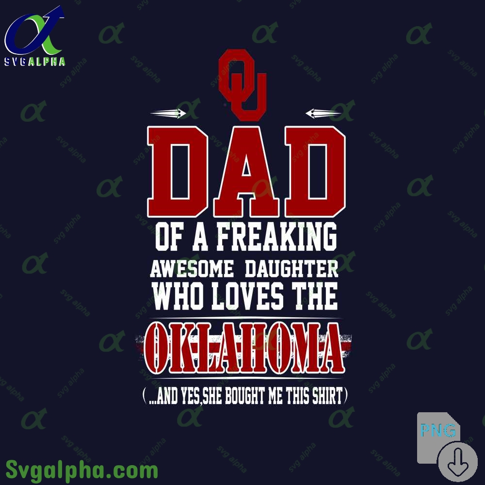 Dad Of A Freaking Awesome Daughter Who Loves The Oklahoma Png File Download