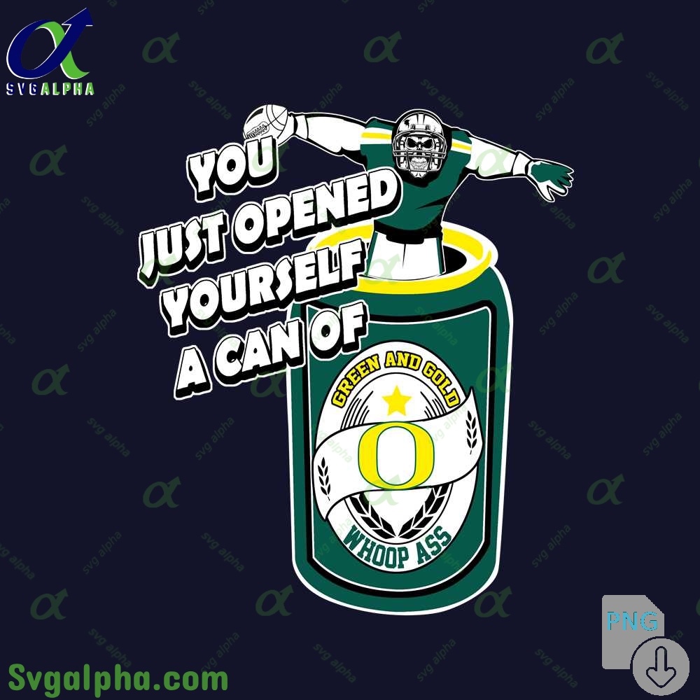Ducks Fan Png You Just Opened Yourself A Can Of Whoop Ass Png File Download