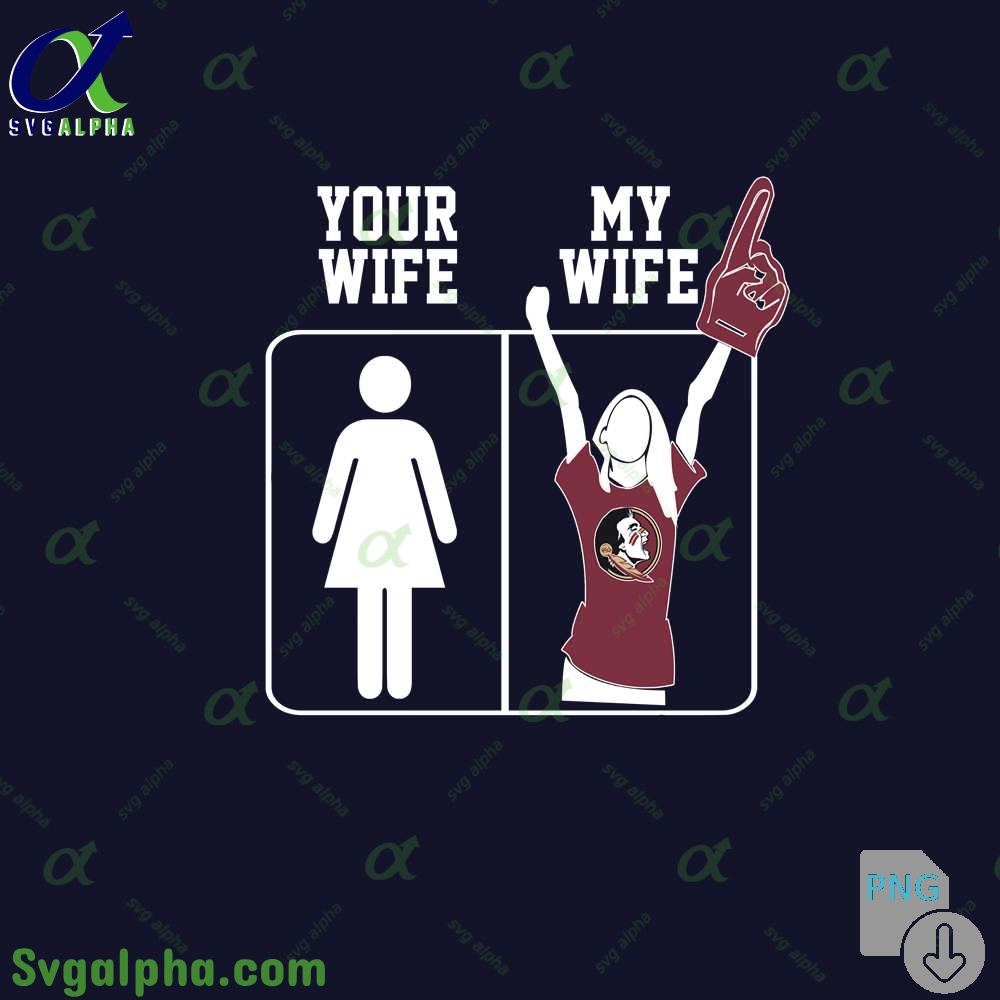 Florida State Fan Png Your Wife And My Wife Png File Download