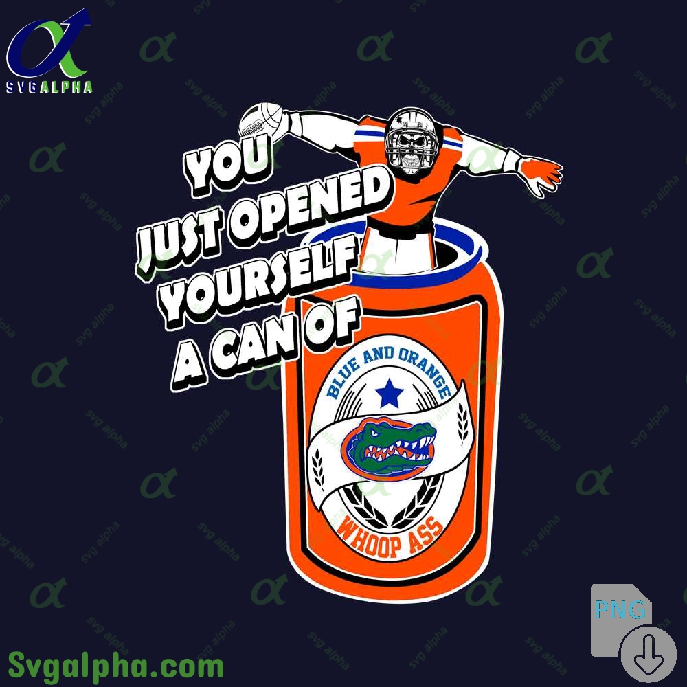 Gators Fan Png You Just Opened Yourself A Can Of Whoop Ass Png File Download