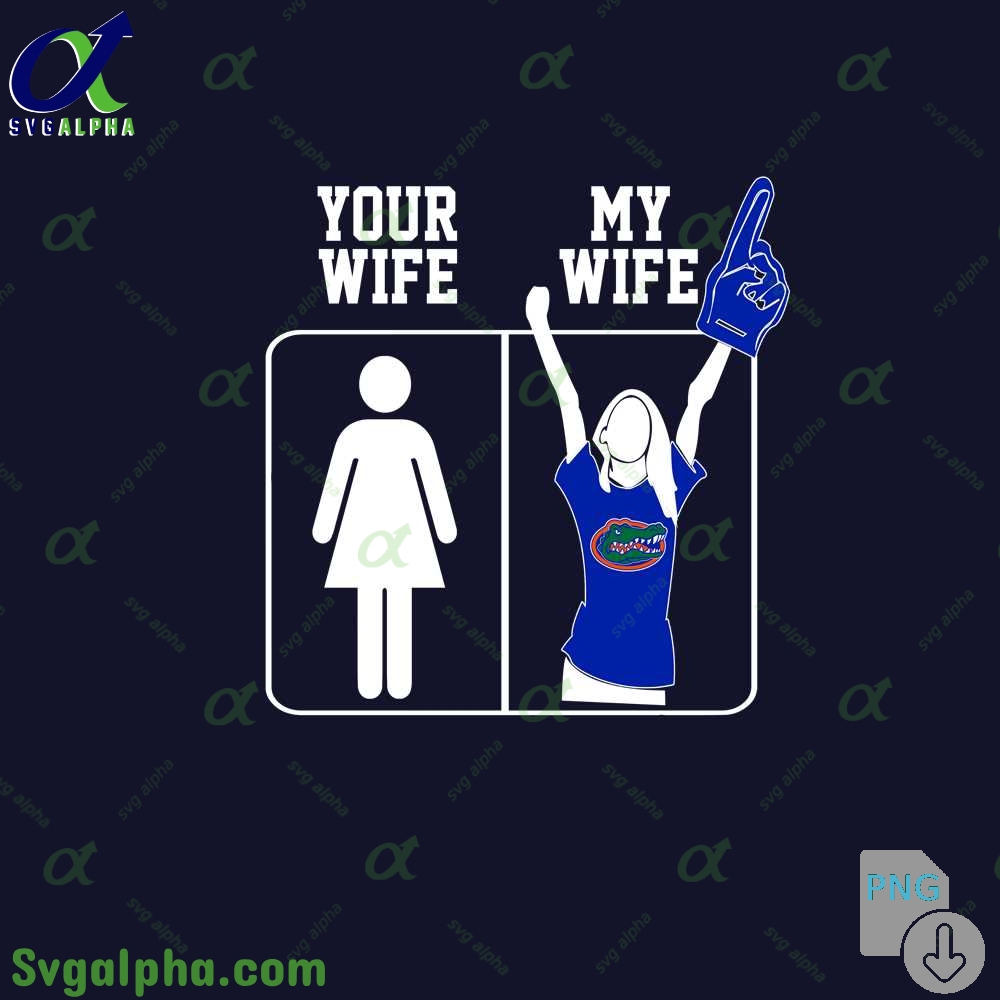 Gators Fan Png Your Wife And My Wife Png File Download