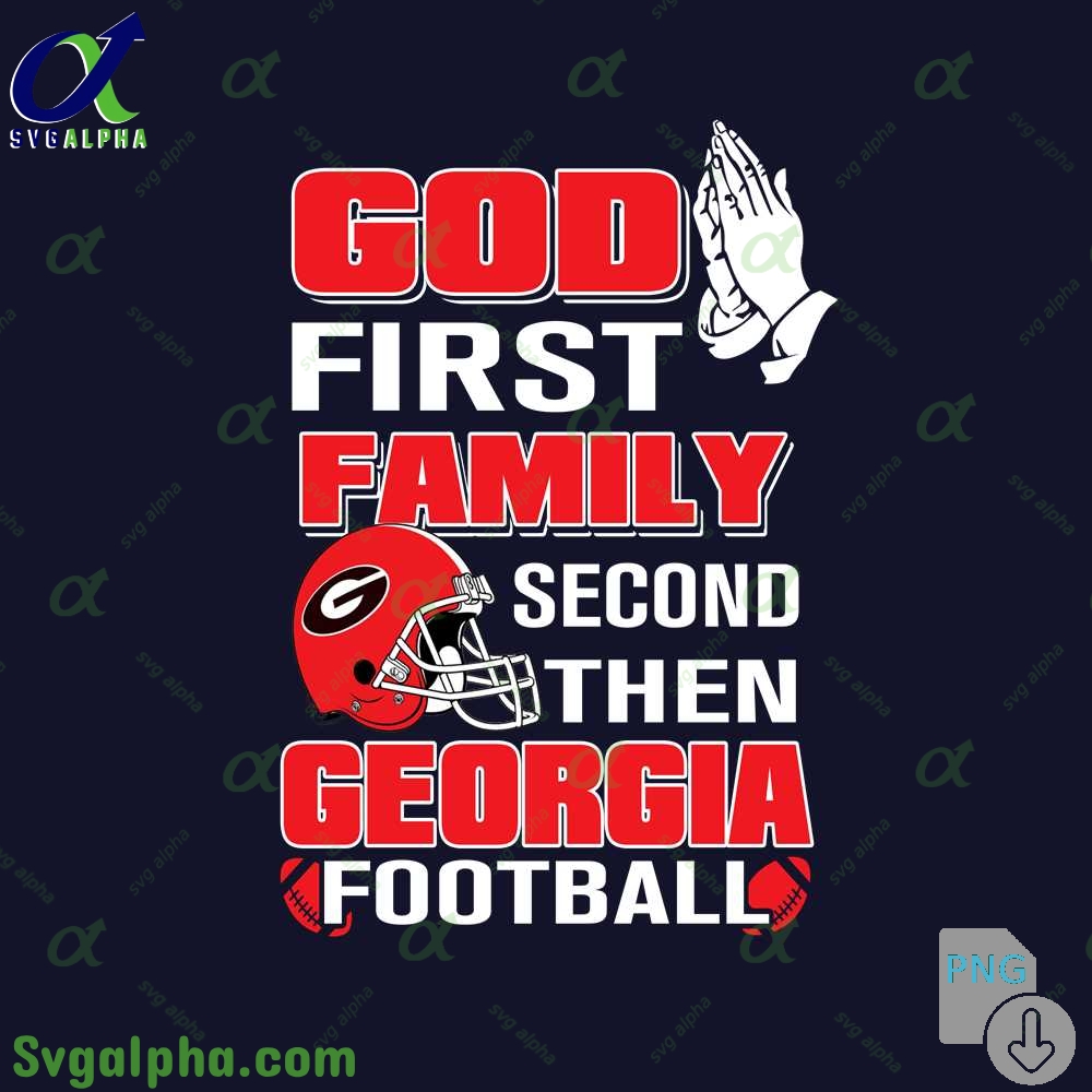 God First Family Second Then Georgia Football Png File Download