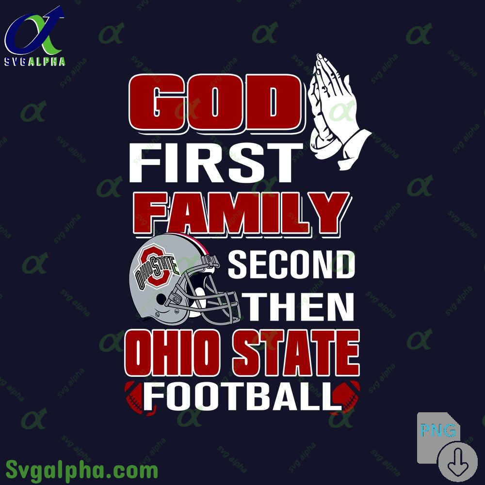 God First Family Second Then Ohio State Football Png File Download