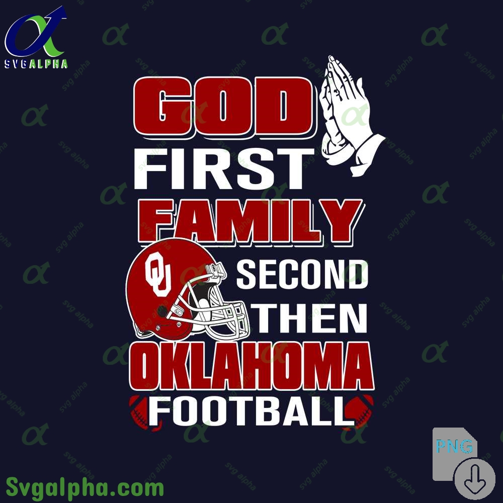 God First Family Second Then Oklahoma Football Png File Download