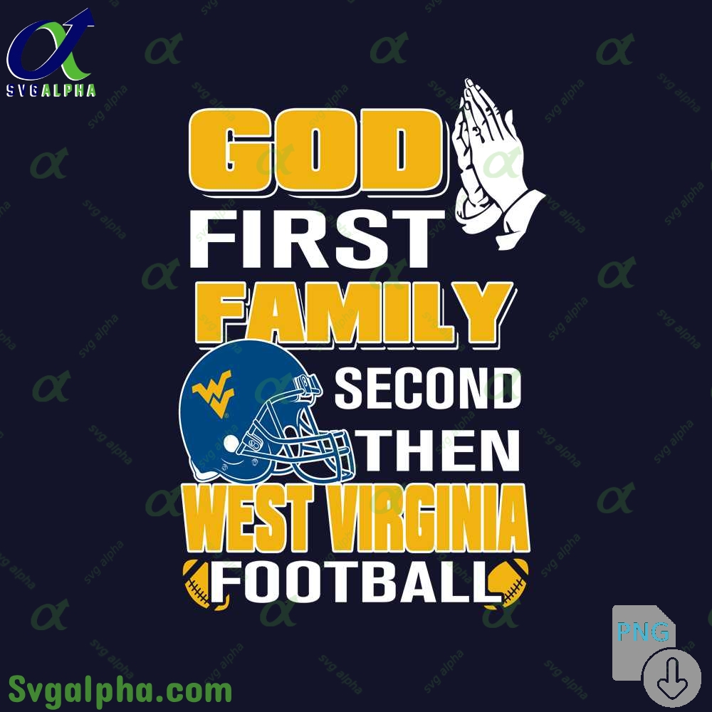 God First Family Second Then West Virginia Football Png File Download