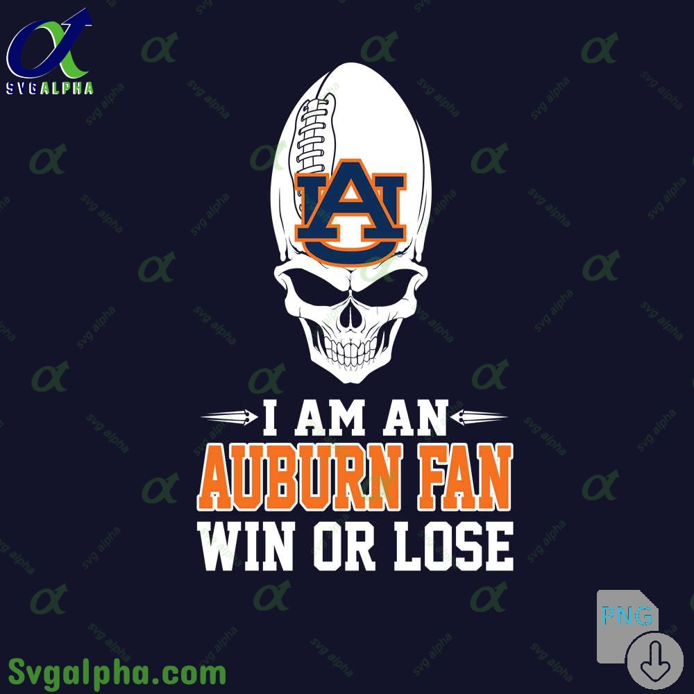 I Am Auburn Fan Win Or Lose Png File Download