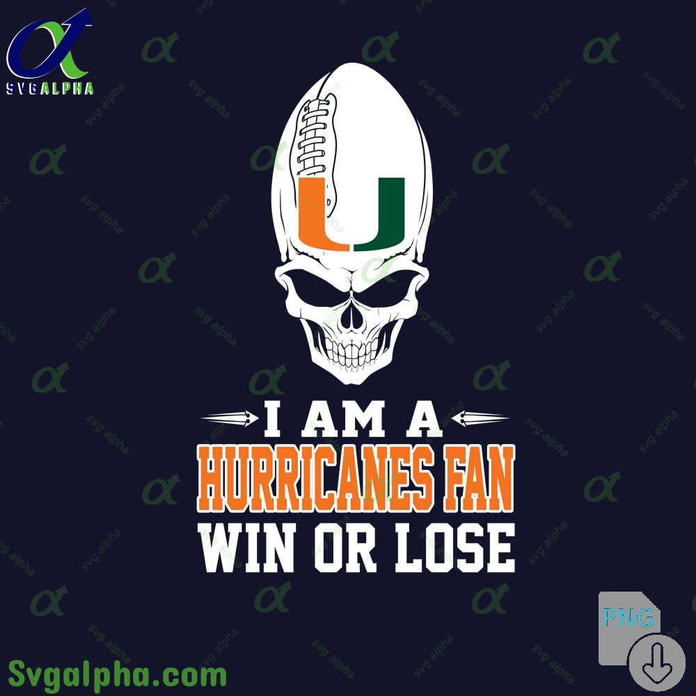 I Am Hurricanes Fan Win Or Lose Png File Download
