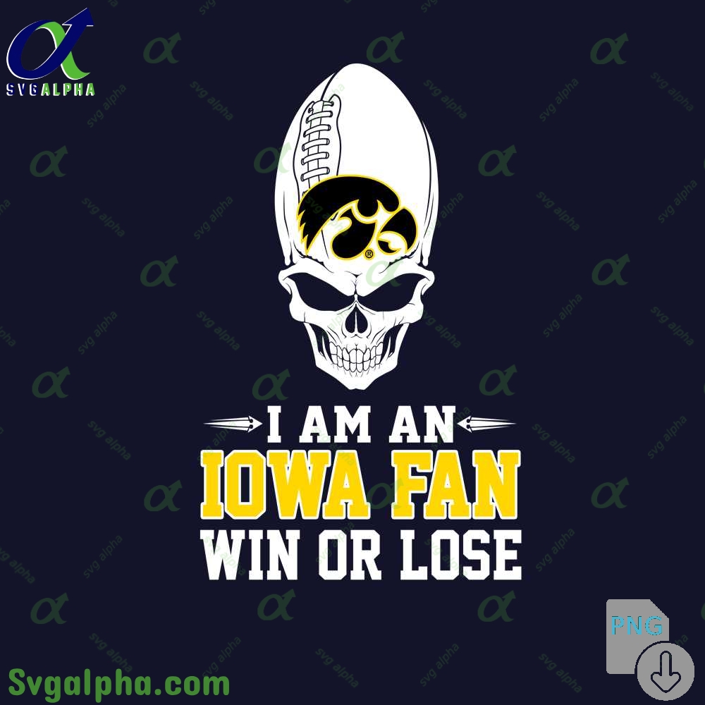 I Am Iowa Fan Win Or Lose Png File Download
