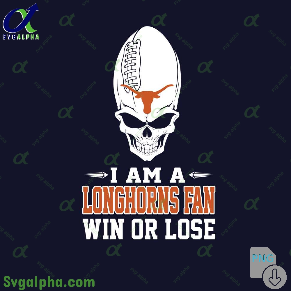 I Am Longhorns Fan Win Or Lose Png File Download