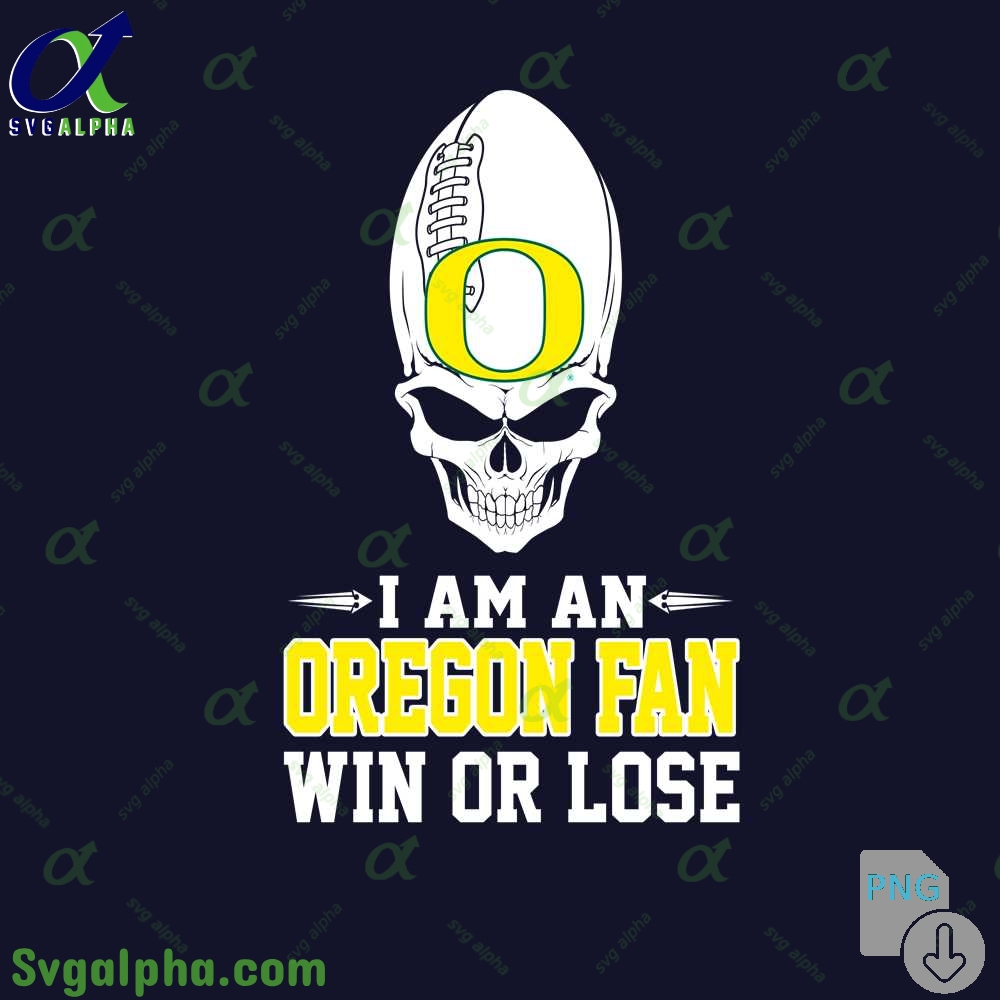 I Am Oregon Fan Win Or Lose Png File Download