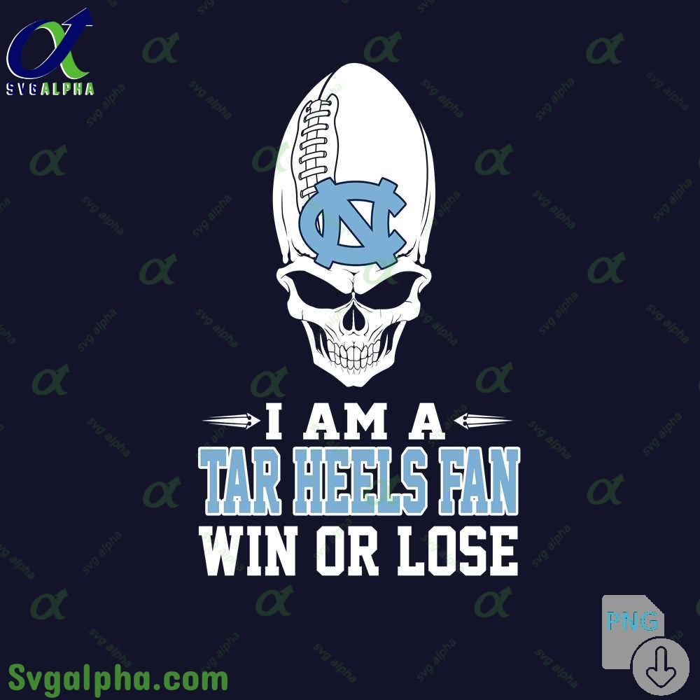 I Am Tar Heels Fan Win Or Lose Png File Download
