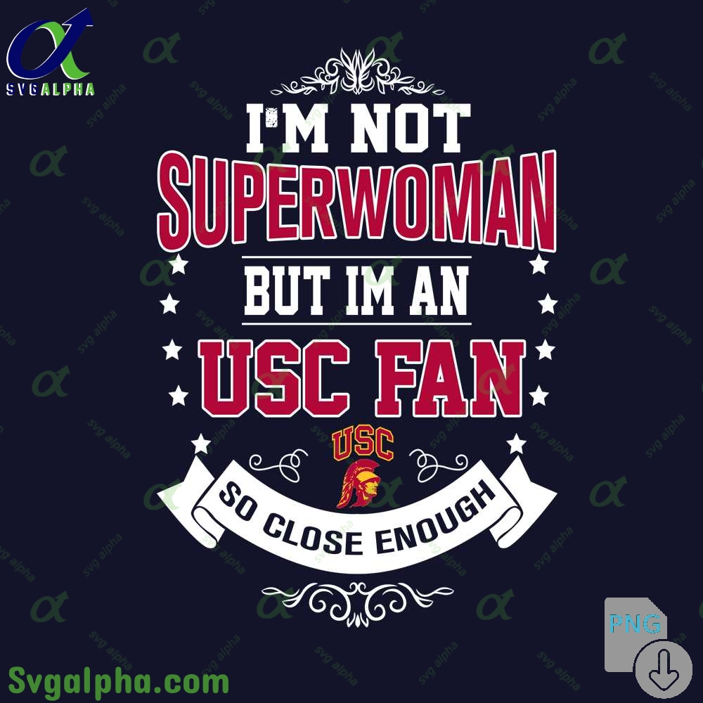 Im Not Superwoman But Im Usc Fan So Close Enough Png File Download