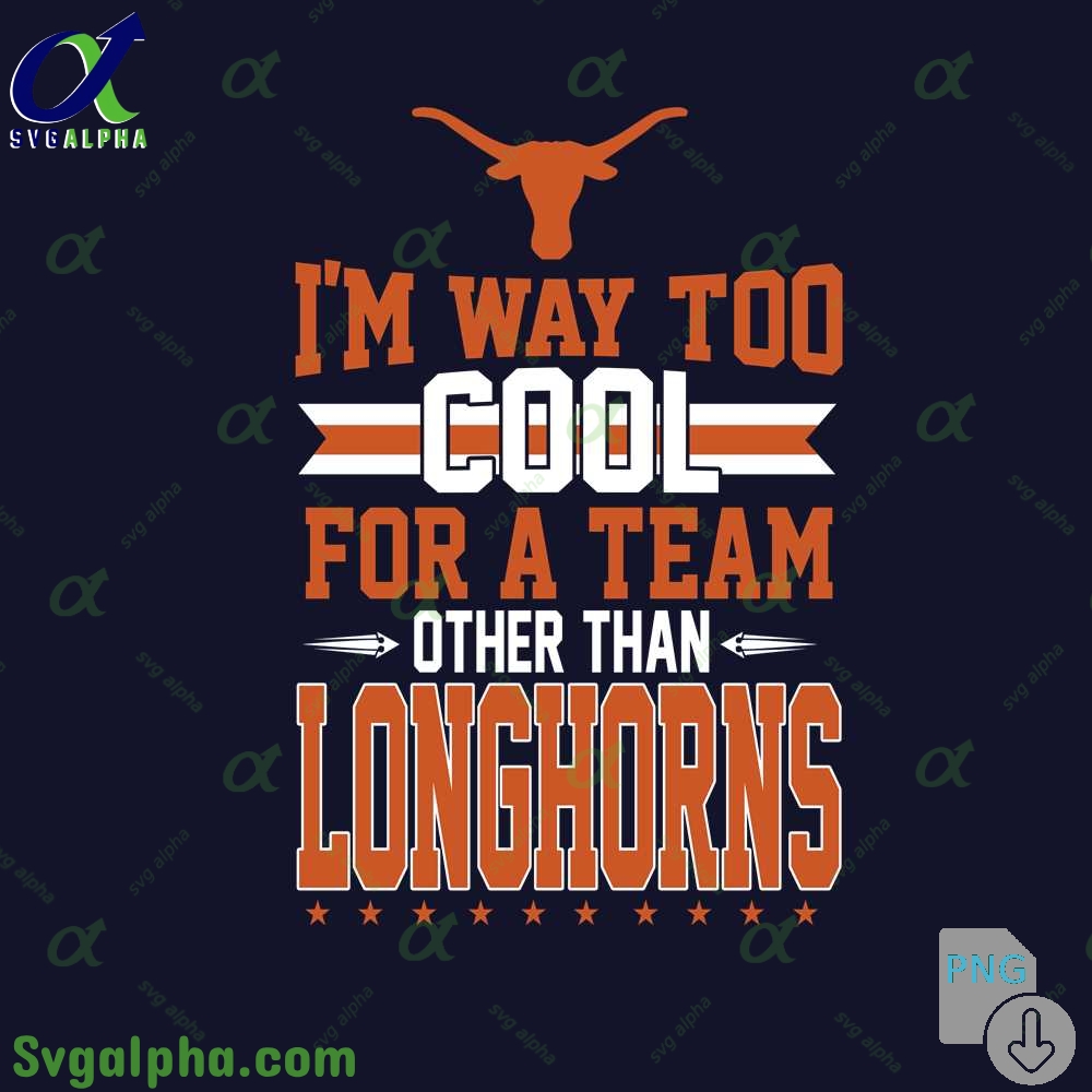 Im Way Too Cool For A Team Other Than Longhorns