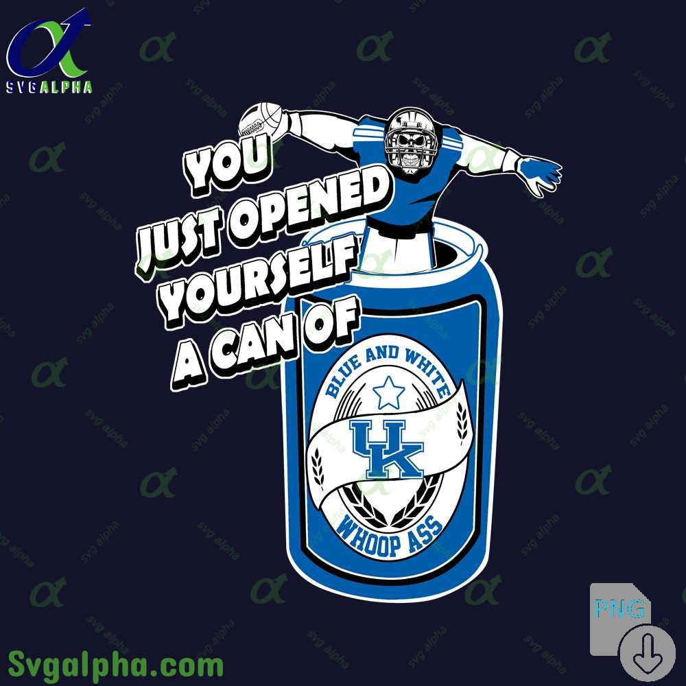 Kentucky Fan Png You Just Opened Yourself A Can Of Whoop Ass Png File Download