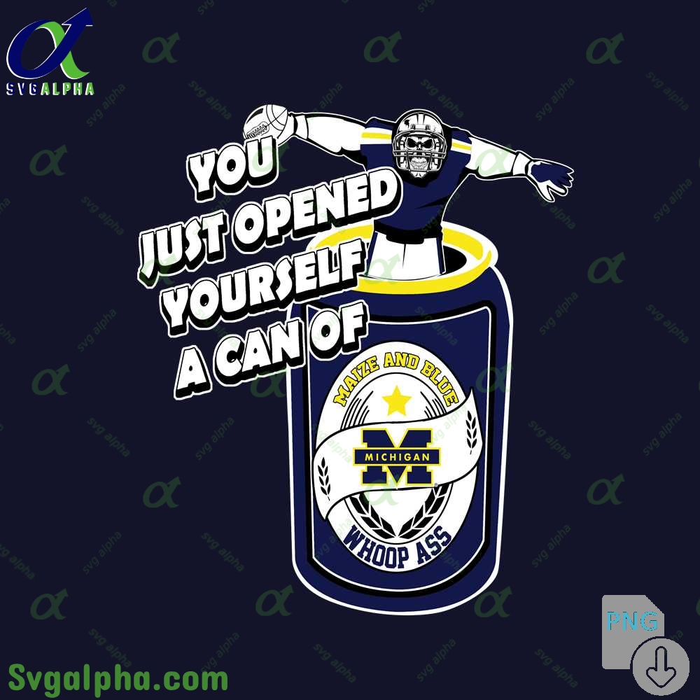 Michigan Fan Png You Just Opened Yourself A Can Of Whoop Ass Png File Download