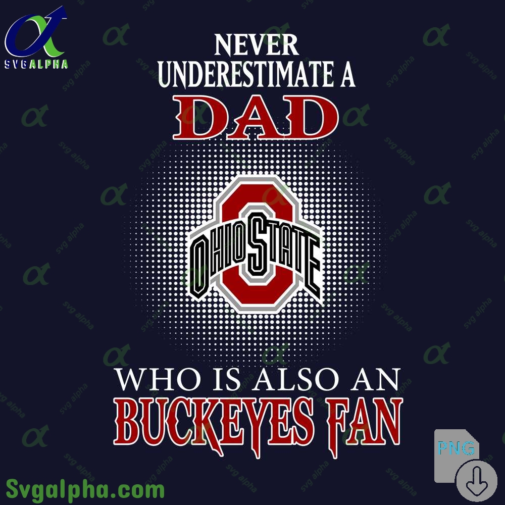 Never Understand A Dad Who Is Also A Buckeyes Fan Png File Download