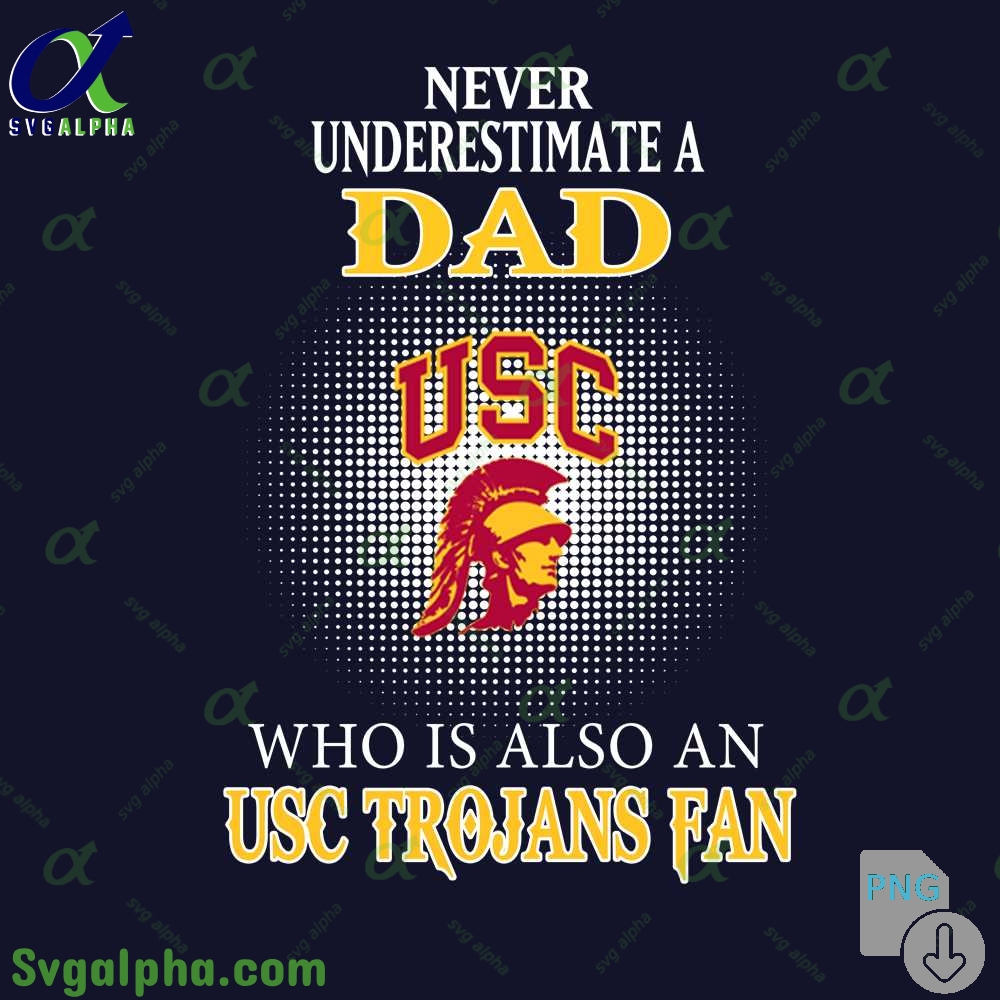 Never Understand A Dad Who Is Also A Usc Trojans Fan Png File Download