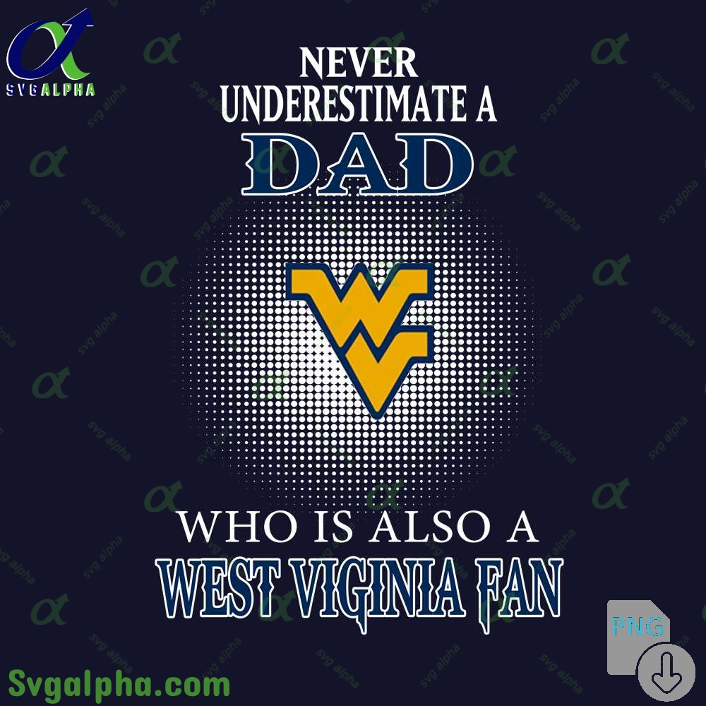 Never Understand A Dad Who Is Also A West Viginia Fan Png File Download