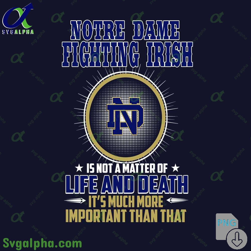 Notre Dame Is Not A Matter Of Life And Death Its Much More Important Than That Png File Download