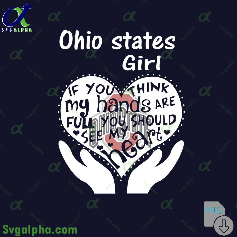 Ohio States Girl If You Think My Hands Are Full You Should See My Heart Png File Download