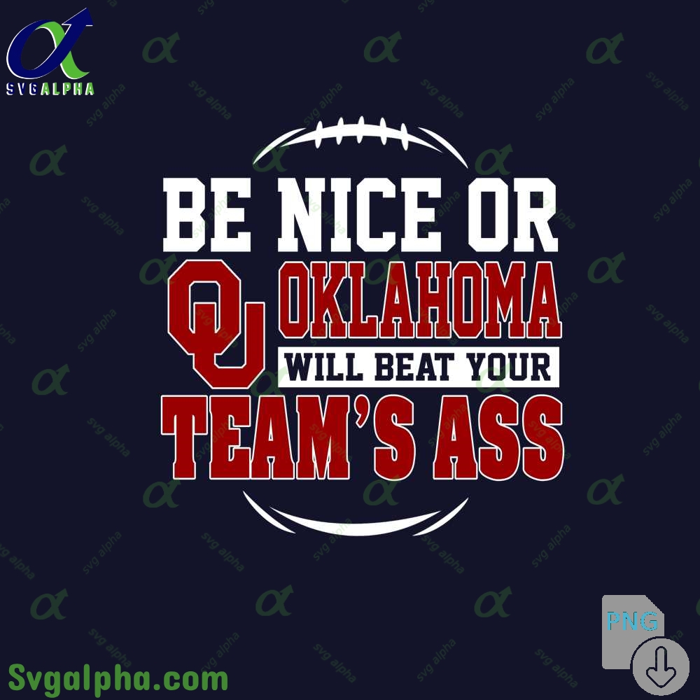 Oklahoma Fan Png Be Nice Or Will Beat Your Teams Ass Png File Download