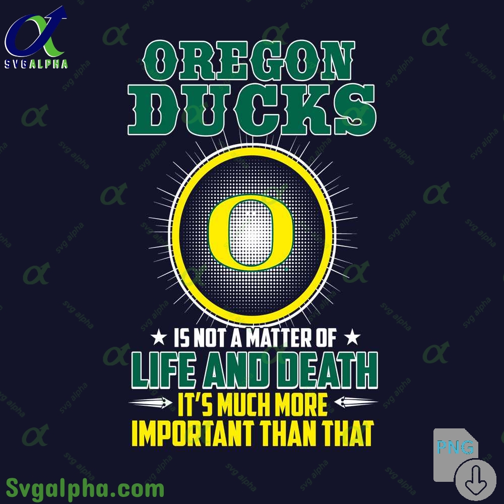 Oregons Is Not A Matter Of Life And Death Its Much More Important Than That Png File Download