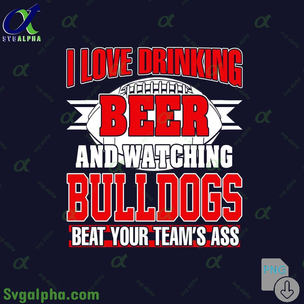 Png File Download I Love Drinking Beer And Watching My Georgia