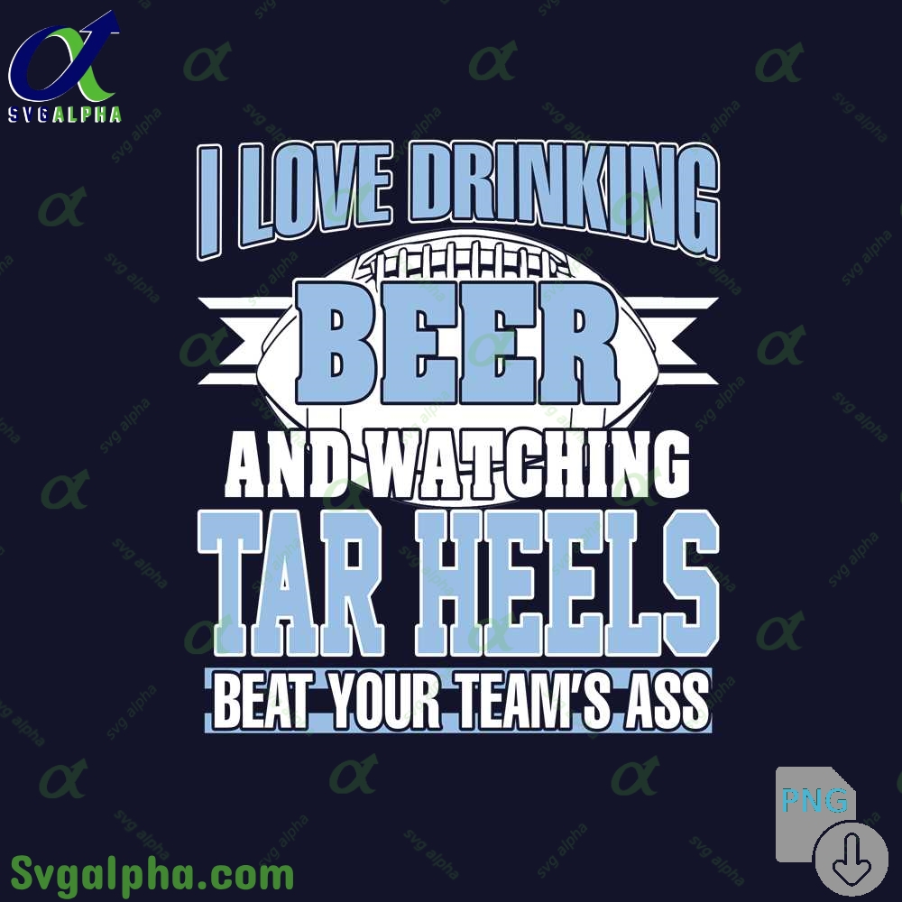Png File Download I Love Drinking Beer And Watching My North Carolina