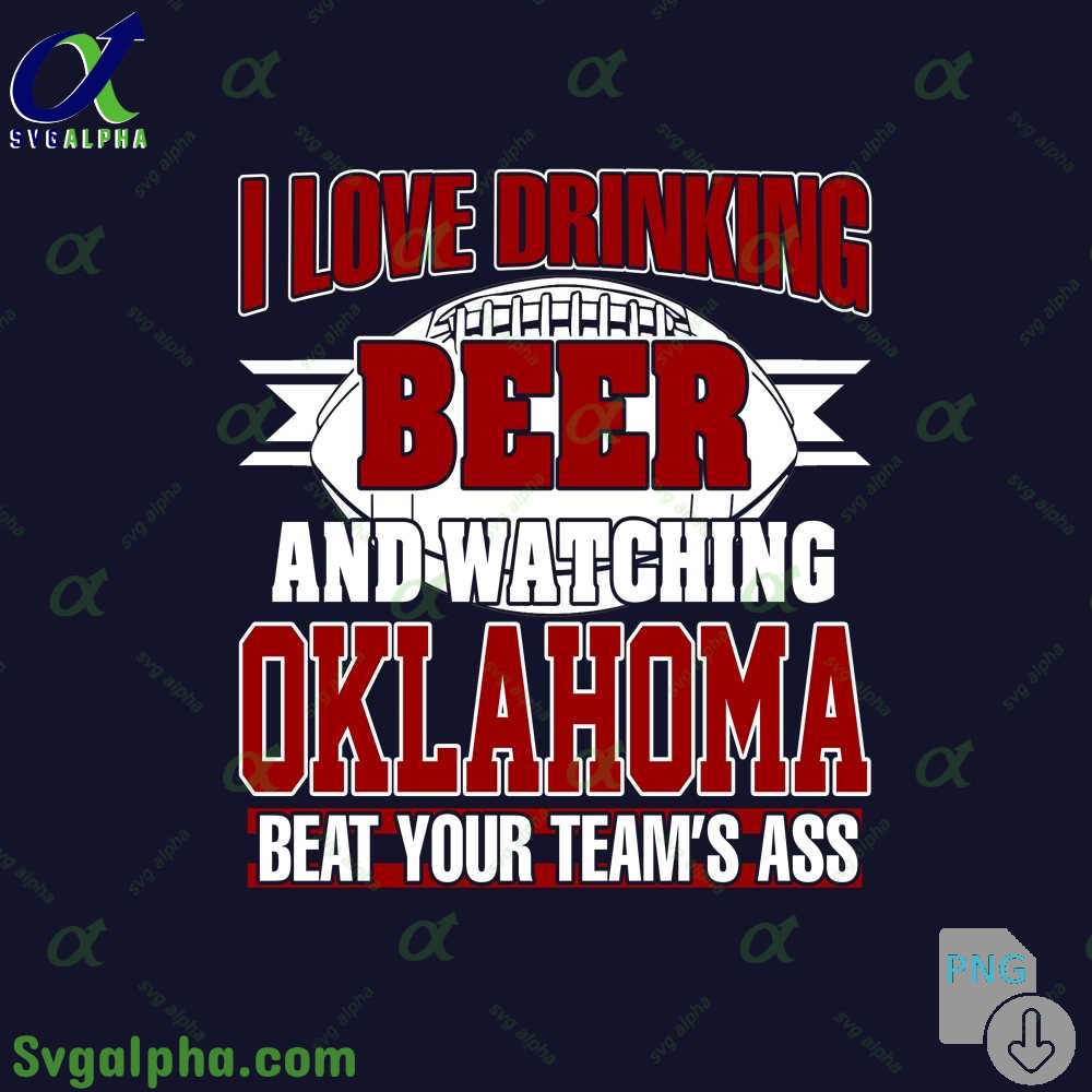 Png File Download I Love Drinking Beer And Watching My Oklahoma