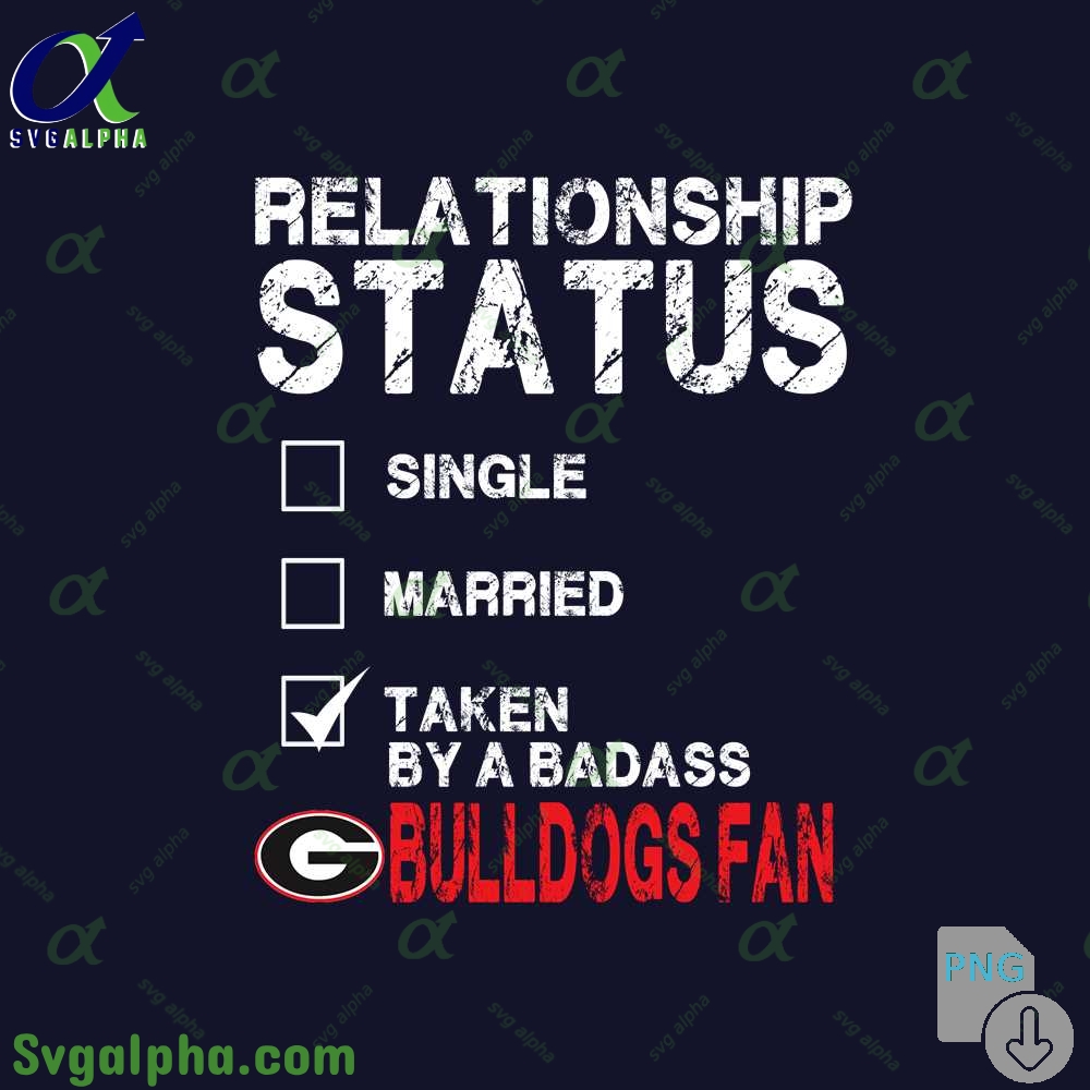 Relationship Status Taken By A Badass Bulldogs Fan Png File Download
