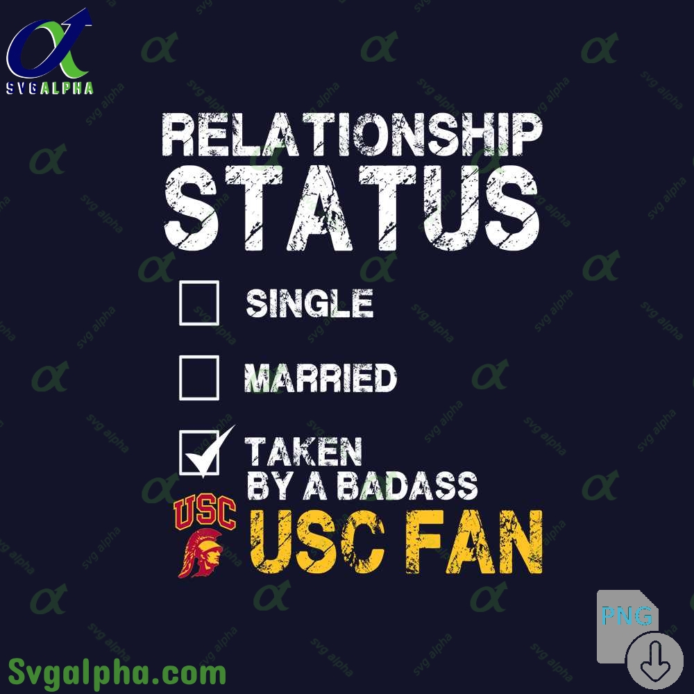 Relationship Status Taken By A Badass Usc Fan Png File Download