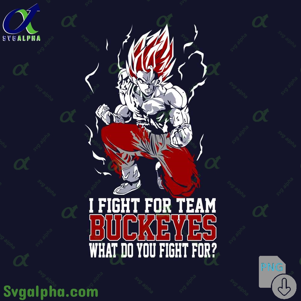 Son Goku I Fight For Team Buckeyes What Do You Fight For Png File Download
