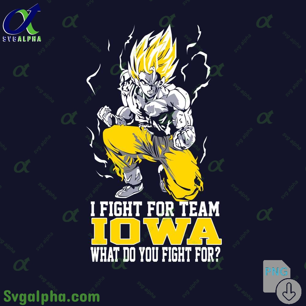 Son Goku I Fight For Team Iowa What Do You Fight For Png File Download