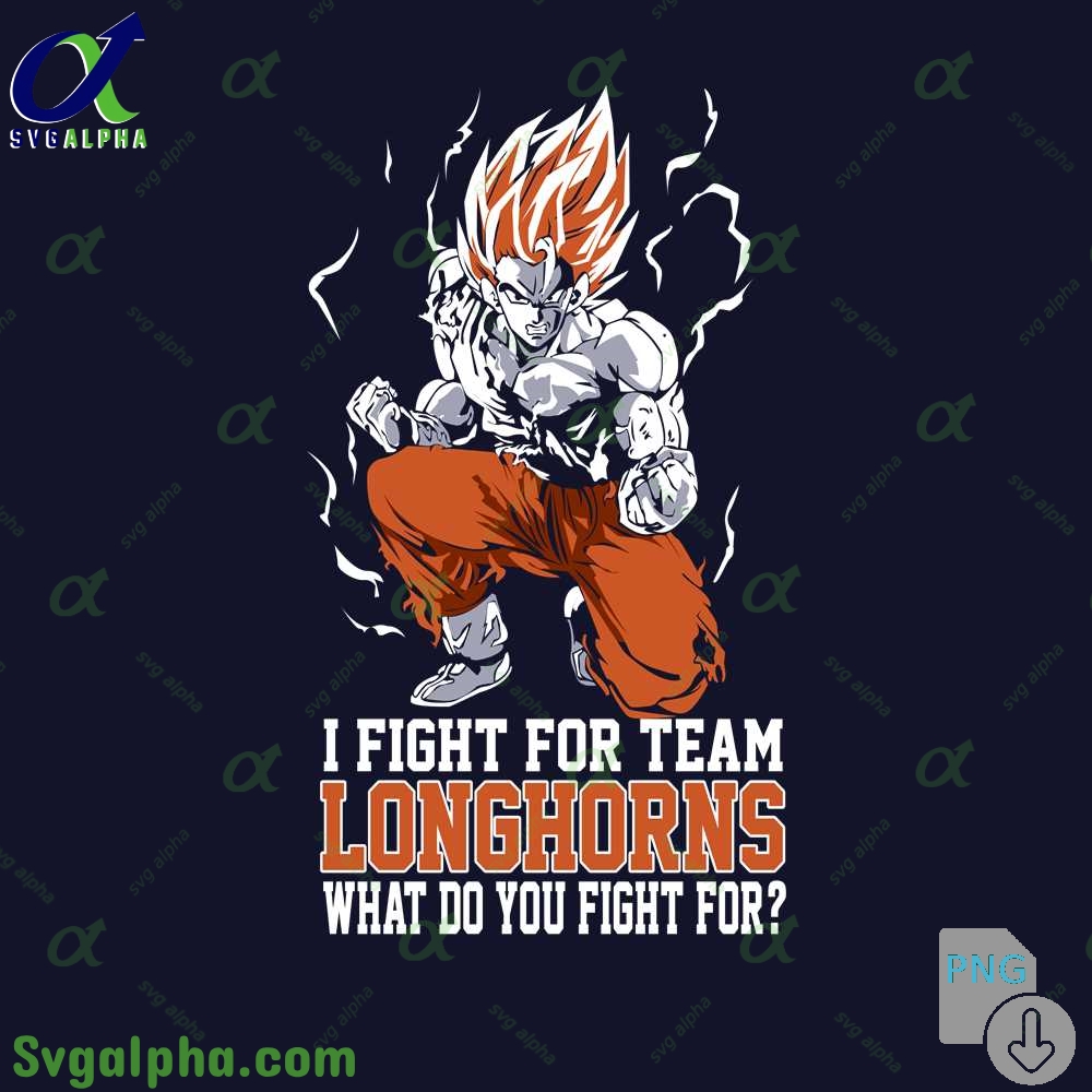 Son Goku I Fight For Team Longhorns What Do You Fight For Png File Download