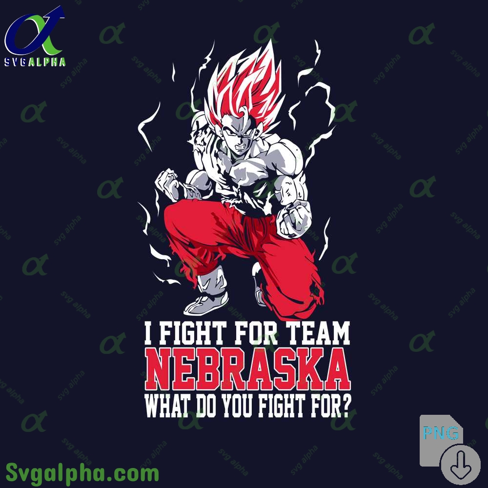 Son Goku I Fight For Team Nebraska What Do You Fight For Png File Download