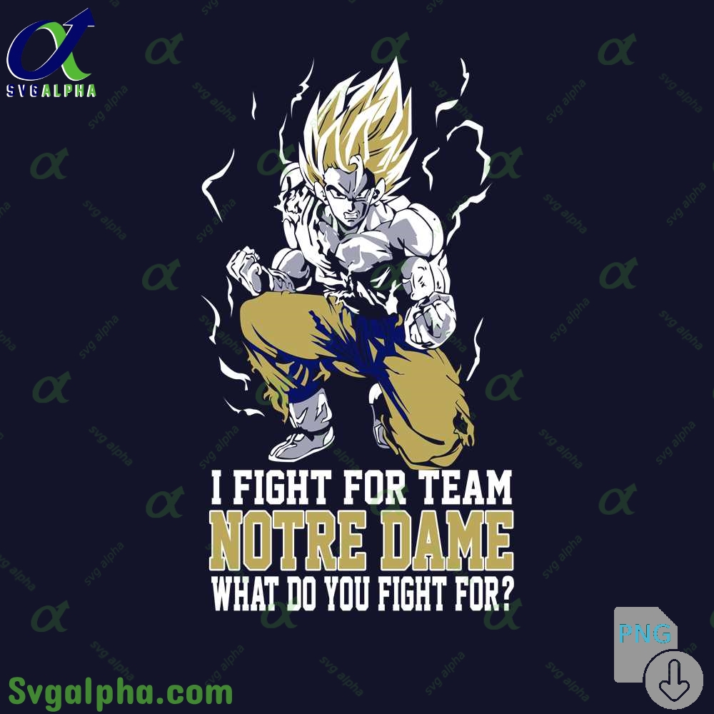 Son Goku I Fight For Team Notre Dame What Do You Fight For Png File Download