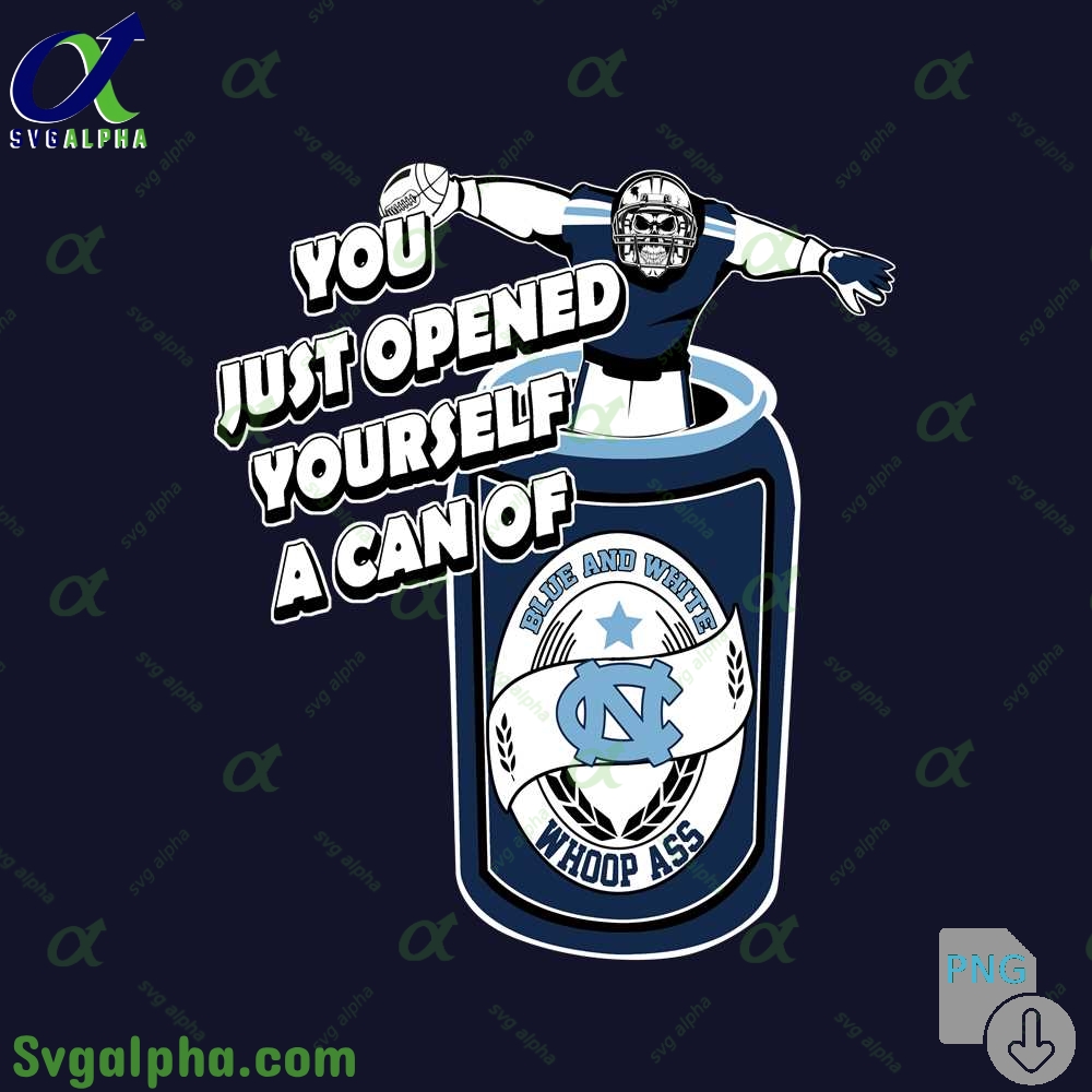 Tar Heels Fan Png You Just Opened Yourself A Can Of Whoop Ass Png File Download