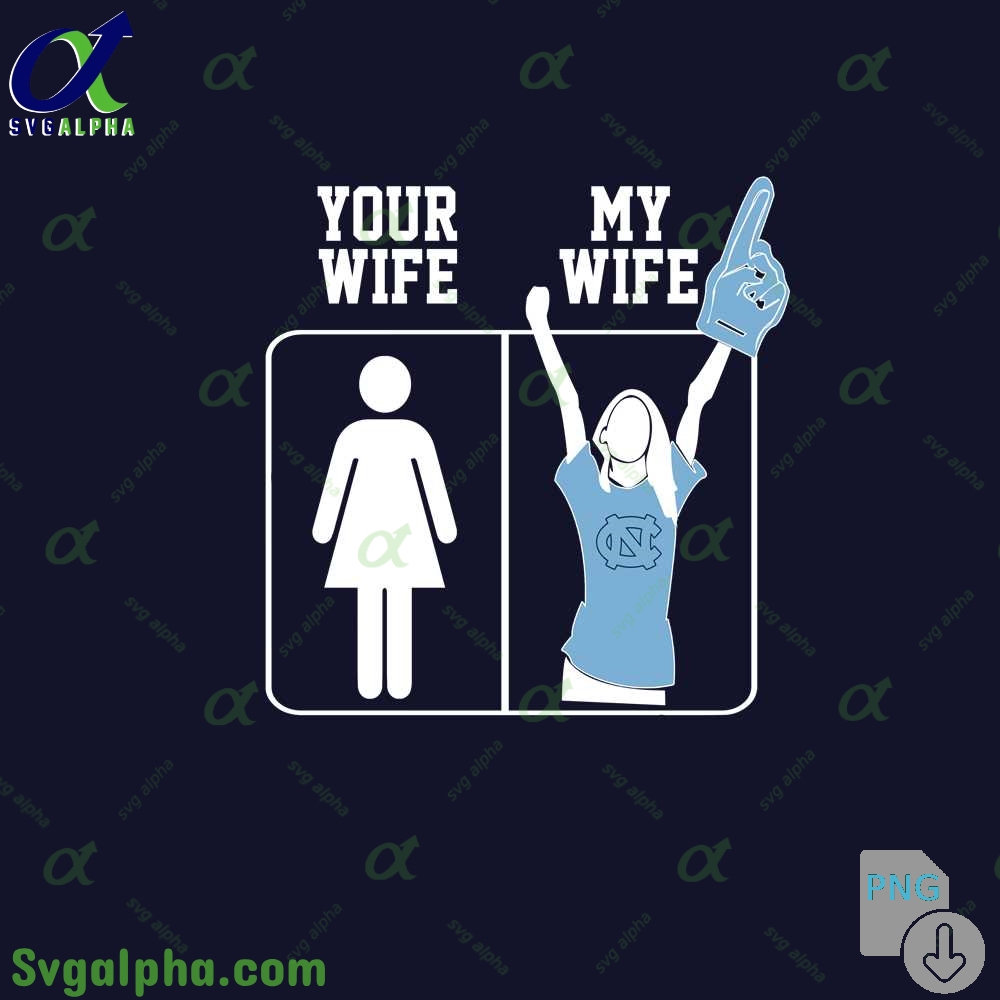 Tar Heels Fan Png Your Wife And My Wife Png File Download