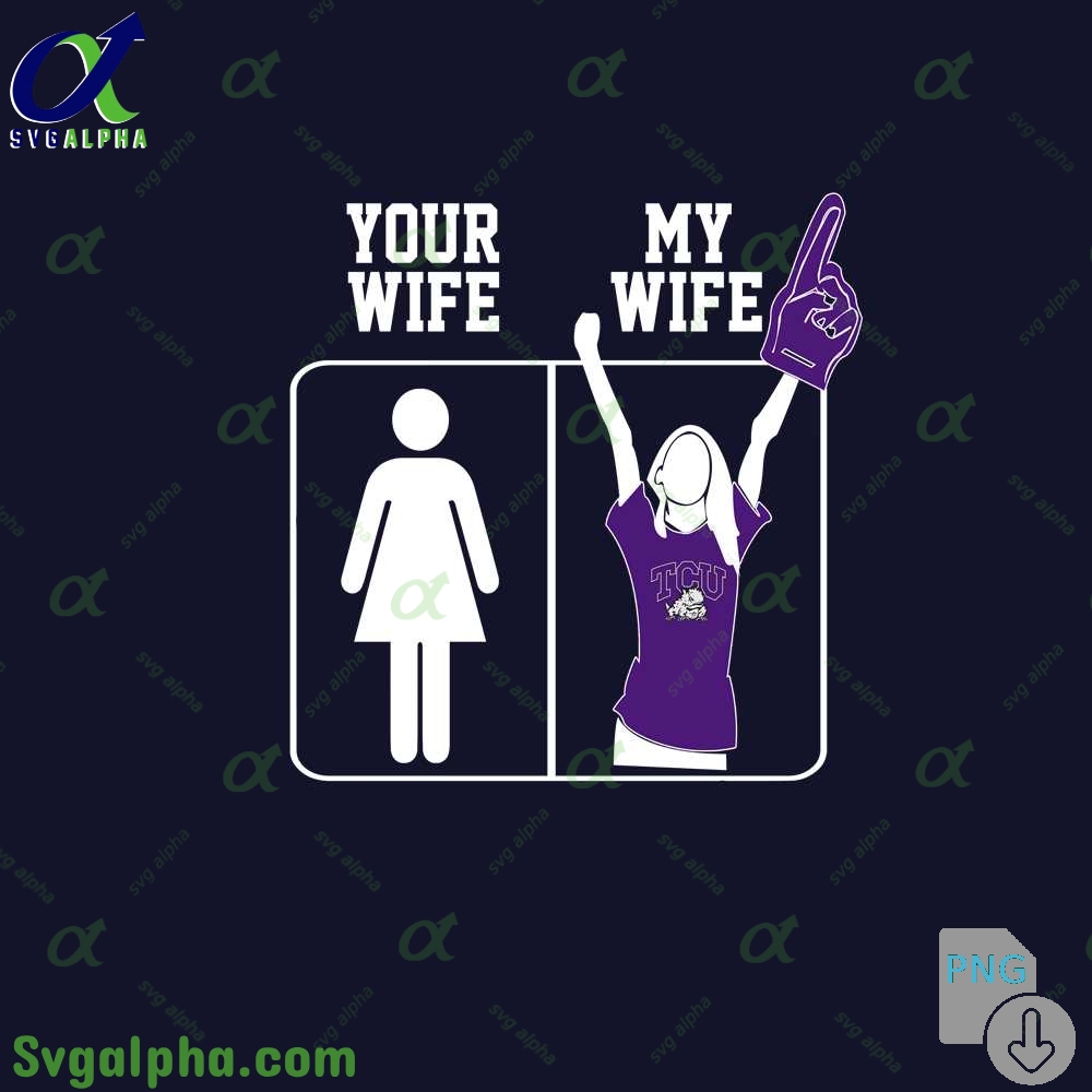 Tcu Fan Png Your Wife And My Wife Png File Download