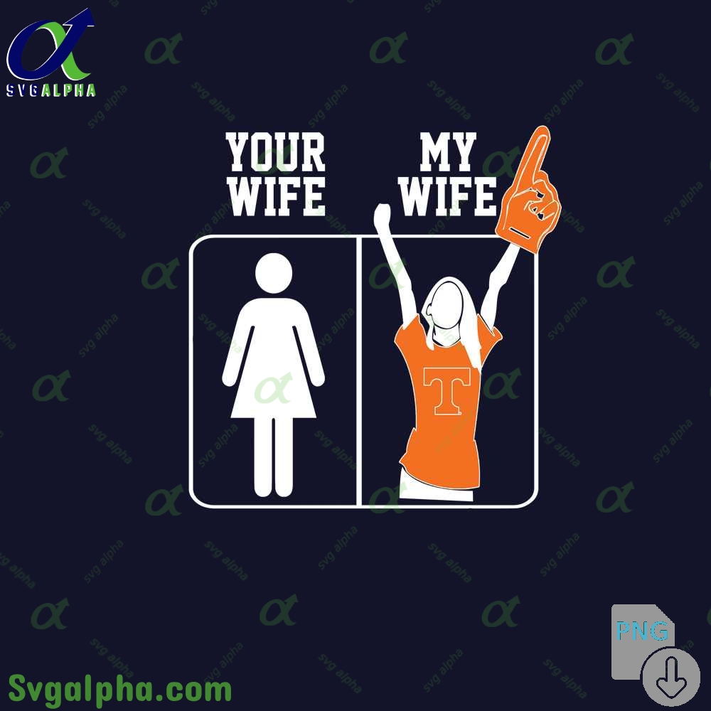 Tennessee Fan Png Your Wife And My Wife Png File Download