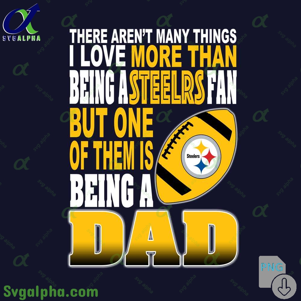 There Arent Many Things I Love More Than Being A Steelers