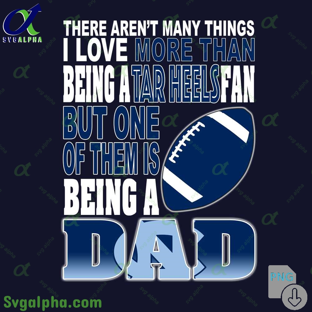 There Arent Many Things I Love More Than Being Atar Heels Png File Download