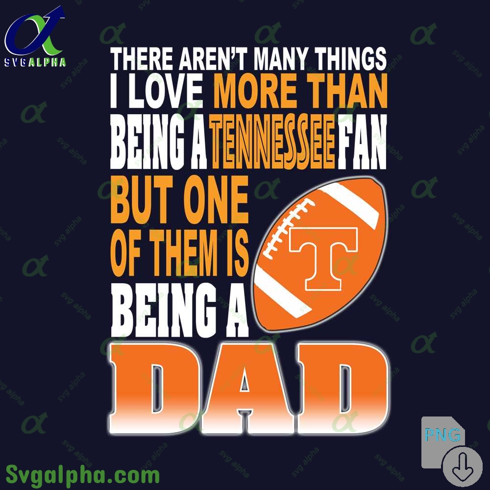 There Arent Many Things I Love More Than Being Atennessee Png File Download