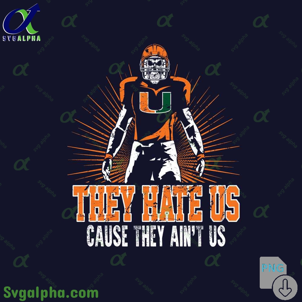 They Hate Us Cause Thay Aint Us Hurricanes Fan Png File Download