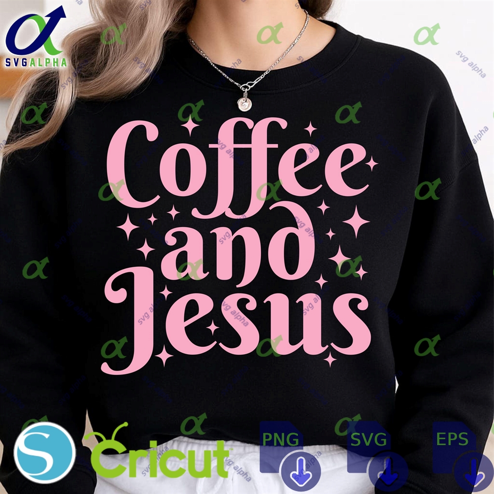 Coffee Jesus Svg Png Christian Lover Faith Religious Inspirational Women Gift For Her Bible Verse Cut File