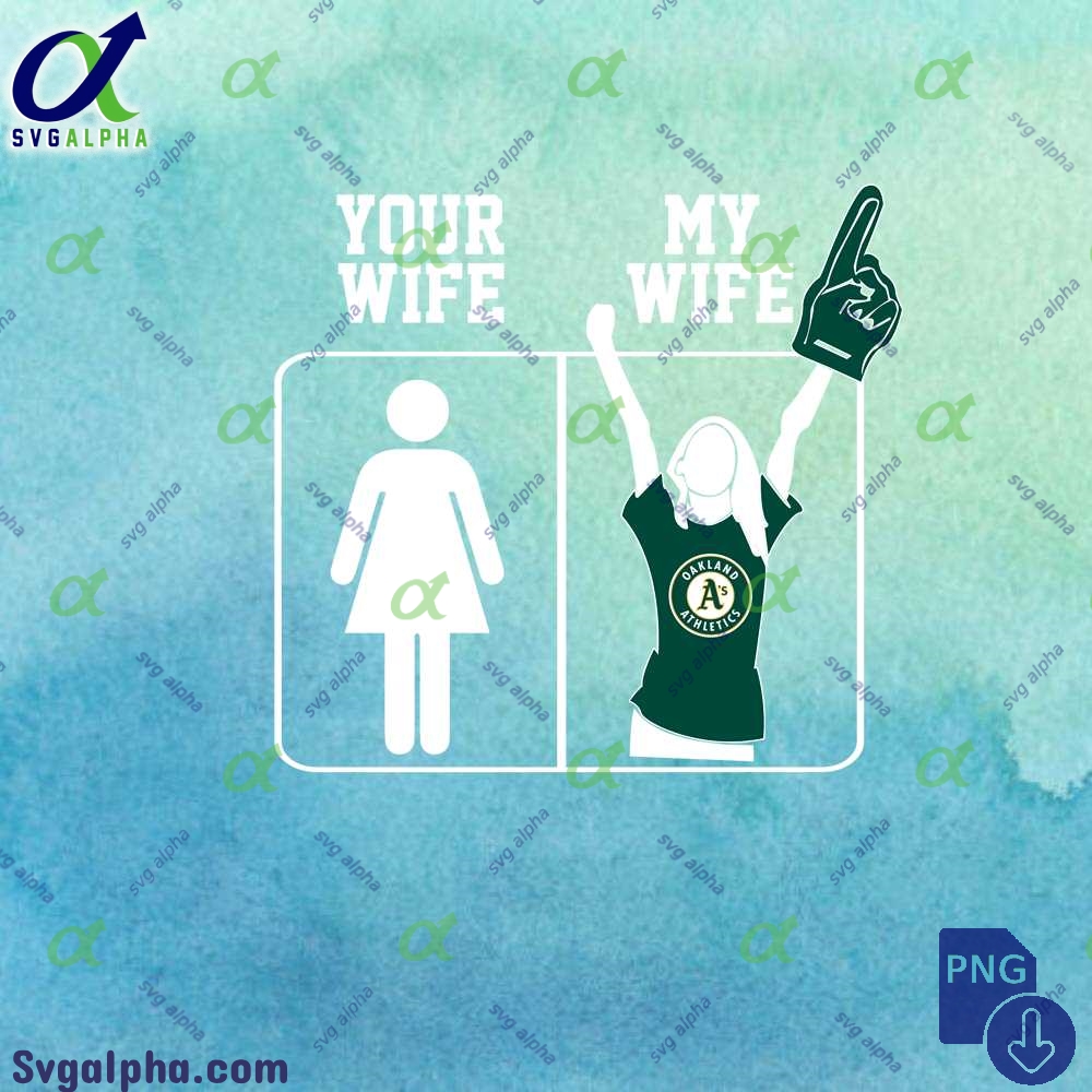 Athletics Fan Your Wife And My Wife Png File