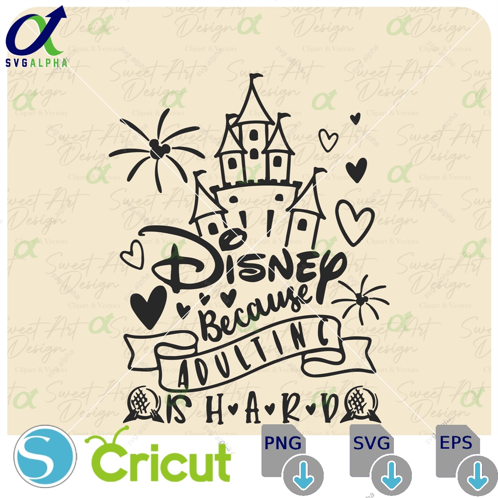 Because Adulting Is Hard 50th Anniversary Park Svg Castle Trip Customize Gift Vinyl Cut File Pdf Jpg Png Ai Design