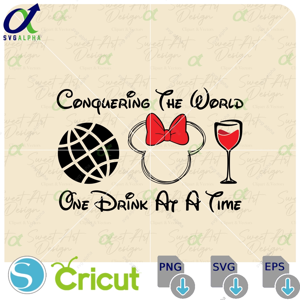 Conquering The World One Drink At A Time Svg Magical Kngdom Customize Gift Vinyl Cut File Pdf Jpg Png Printable Design